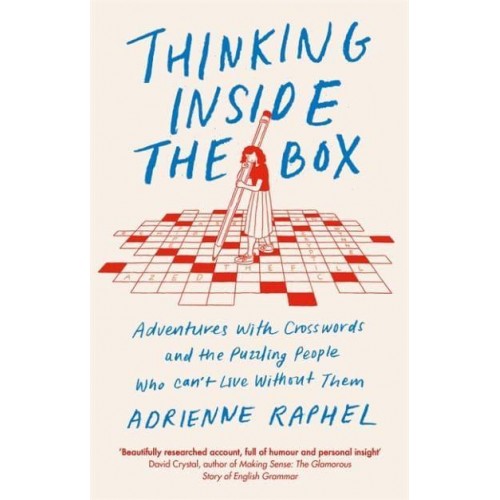 Thinking Inside the Box Adventures With Crosswords and the Puzzling People Who Can't Live Without Them
