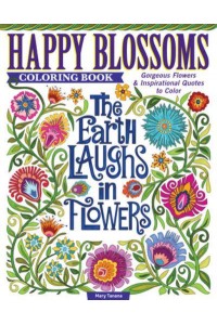 Happy Blossoms Coloring Book Gorgeous Flowers & Inspirational Quotes to Color