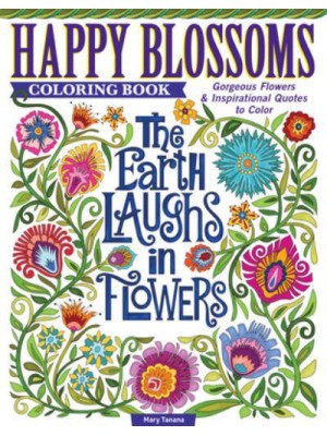Happy Blossoms Coloring Book Gorgeous Flowers & Inspirational Quotes to Color