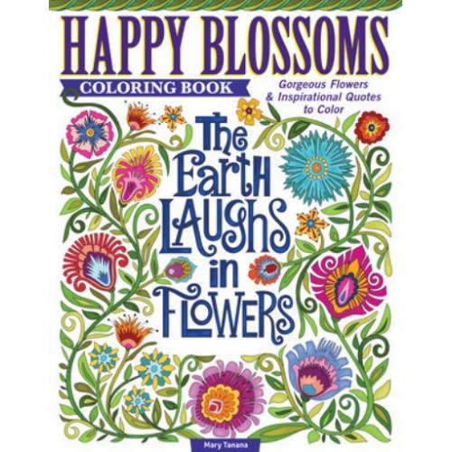 Happy Blossoms Coloring Book Gorgeous Flowers & Inspirational Quotes to Color