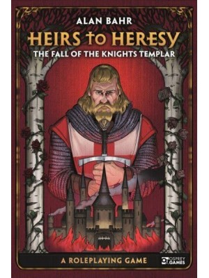 Heirs to Heresy The Fall of the Knights Templar : A Roleplaying Game - Osprey Roleplaying