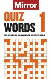 The Mirror: Quizwords 1 150 General Knowledge Crosswords from the Pages of Your Favourite Newspaper