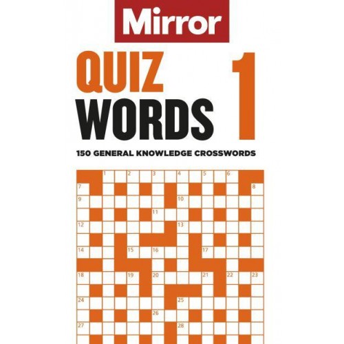 The Mirror: Quizwords 1 150 General Knowledge Crosswords from the Pages of Your Favourite Newspaper