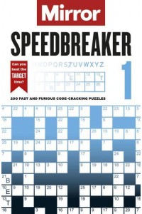 The Mirror: Speedbreaker 1 200 Fast and Furious Code-Cracking Puzzles from the Pages of Your Favourite Newspaper