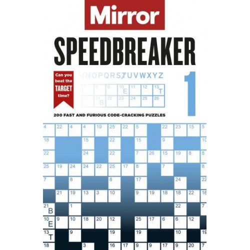 The Mirror: Speedbreaker 1 200 Fast and Furious Code-Cracking Puzzles from the Pages of Your Favourite Newspaper