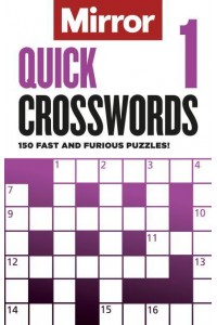 The Mirror: Quick Crosswords 1 150 Fast and Furious Puzzles!