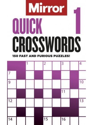 The Mirror: Quick Crosswords 1 150 Fast and Furious Puzzles!