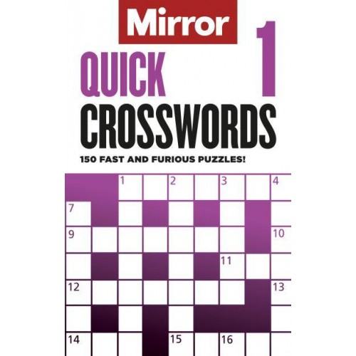 The Mirror: Quick Crosswords 1 150 Fast and Furious Puzzles!
