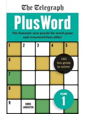 The Telegraph PlusWord The Fantastic New Puzzle for Word-Game and Crossword Fans Alike!
