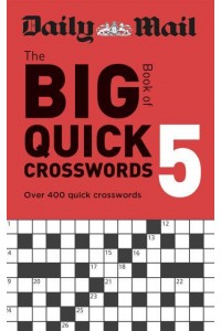 Daily Mail Big Book of Quick Crosswords Volume 5 - Daily Mail
