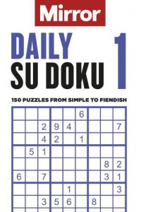 The Mirror: Daily Su Doku 1 150 Puzzles from Simple to Fiendish