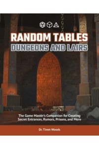 Dungeons and Lairs The Game Master's Companion for Creating Secret Entrances, Rumors, and More - Random Tables