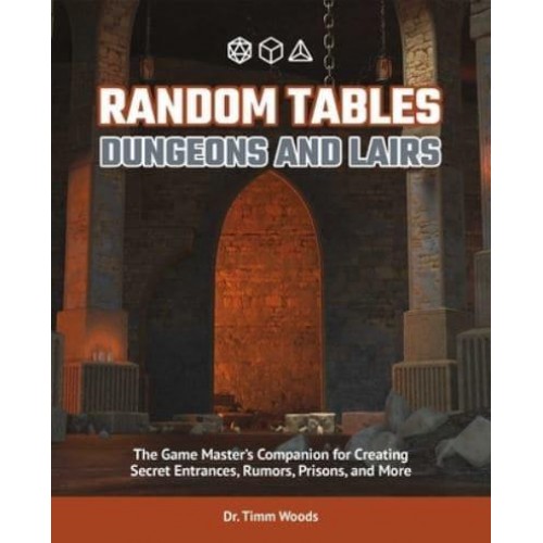 Dungeons and Lairs The Game Master's Companion for Creating Secret Entrances, Rumors, and More - Random Tables