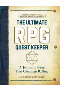 The Ultimate RPG Quest Keeper A Journal to Keep Your Campaign Rolling - The Ultimate RPG Guide Series