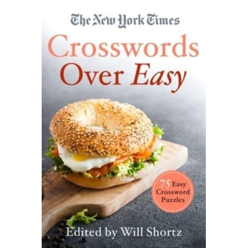 The New York Times Crosswords Over Easy 75 Easy Crossword Puzzles