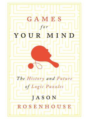 Games for Your Mind The History and Future of Logic Puzzles