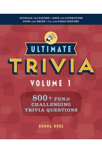 Ultimate Trivia, Volume 1 800 + Fun and Challenging Trivia Questions