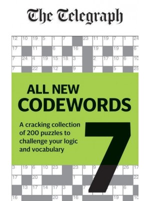 Telegraph: All New Codewords Volume 7 A Cracking Collection of Over 200 Puzzles to Challenge Your Logic and Vocabulary - The Telegraph Puzzle Books