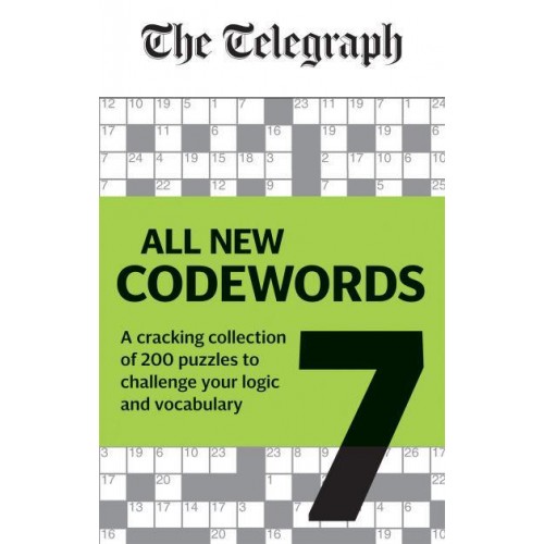 Telegraph: All New Codewords Volume 7 A Cracking Collection of Over 200 Puzzles to Challenge Your Logic and Vocabulary - The Telegraph Puzzle Books