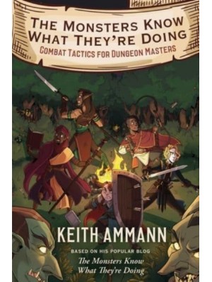 The Monsters Know What They're Doing Combat Tactics for Dungeon Masters - The Monsters Know What They're Doing