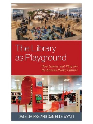 The Library as Playground How Games and Play Are Reshaping Public Culture