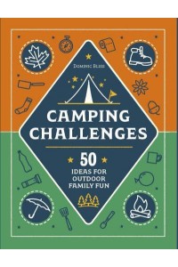 Camping Challenges 50 Ideas for Outdoor Family Fun