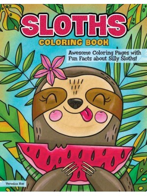 Sloths Coloring Book Awesome Coloring Pages With Fun Facts About Silly Sloths!