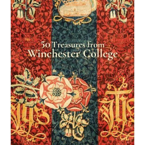 50 Treasures from Winchester College - Scala Arts & Heritage Publishers Ltd