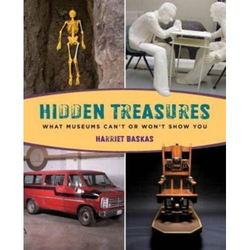 Hidden Treasures What Museums Can't or Won't Show You
