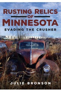 Rusting Relics of Minnesota Evading the Crusher - America Through Time