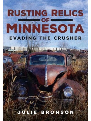 Rusting Relics of Minnesota Evading the Crusher - America Through Time