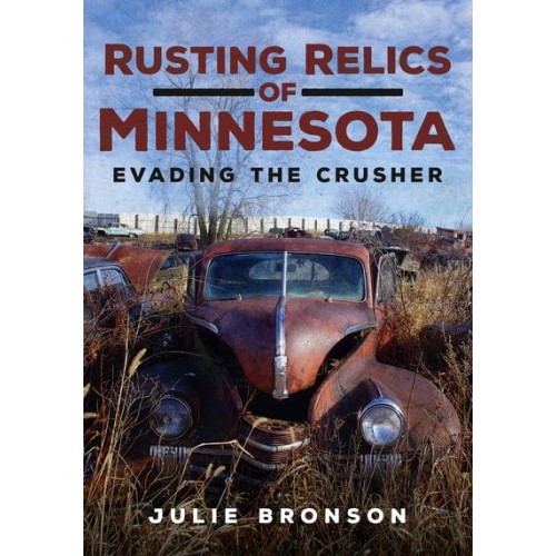 Rusting Relics of Minnesota Evading the Crusher - America Through Time