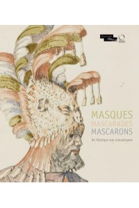 Masques Mascarades Mascarons - Louvre Exhibition Catalogue
