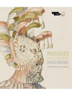 Masques Mascarades Mascarons - Louvre Exhibition Catalogue