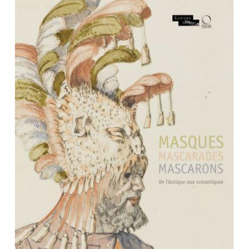 Masques Mascarades Mascarons - Louvre Exhibition Catalogue