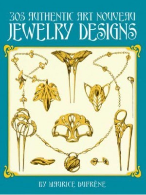 305 Authentic Art Nouveau Jewelry Designs - Dover Jewelry and Metalwork