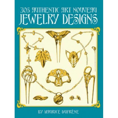 305 Authentic Art Nouveau Jewelry Designs - Dover Jewelry and Metalwork