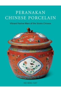 Peranakan Chinese Porcelain Vibrant Festive Ware of the Nyonyas