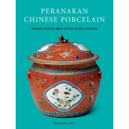Peranakan Chinese Porcelain Vibrant Festive Ware of the Nyonyas