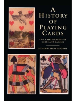 A History of Playing Cards and a Bibliography of Cards and Gaming