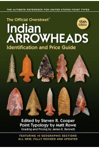 The Official Overstreet Indian Arrowheads Identification and Price Guide