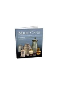 Milk Cans A Celebration of Their History, Use, and Design
