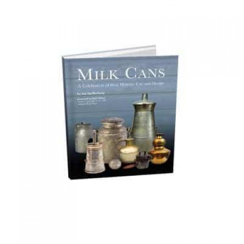 Milk Cans A Celebration of Their History, Use, and Design