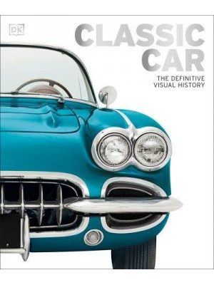 Classic Car The Definitive Visual History