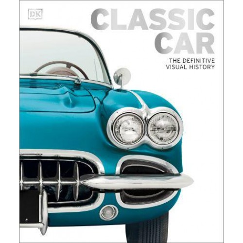 Classic Car The Definitive Visual History