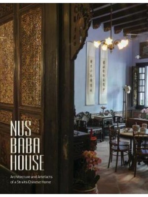 NUS Baba House Architecture and Artefacts of a Straits Chinese Home