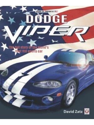 Dodge Viper The Full Story of the World's First V10 Sports Car