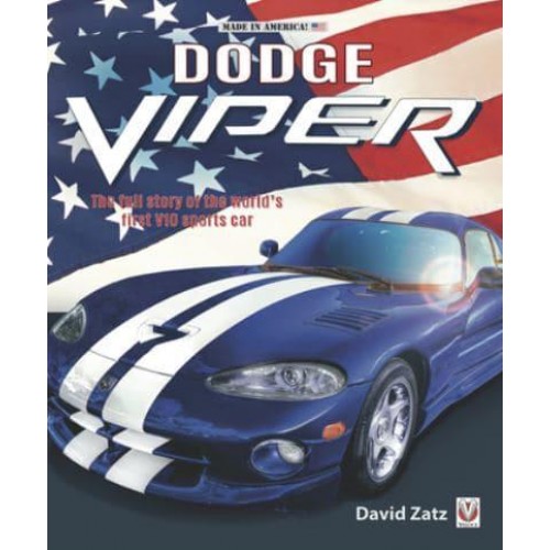 Dodge Viper The Full Story of the World's First V10 Sports Car