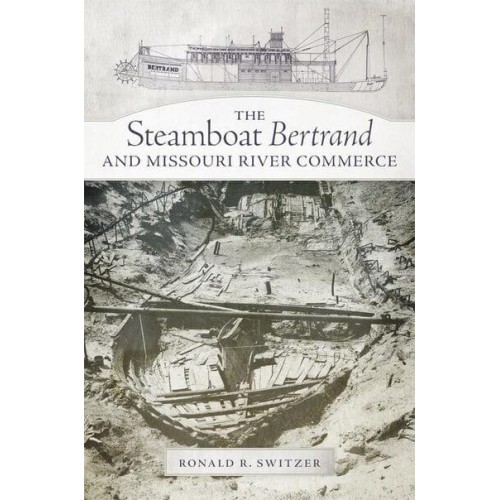 The Steamboat Bertrand and Missouri River Commerce