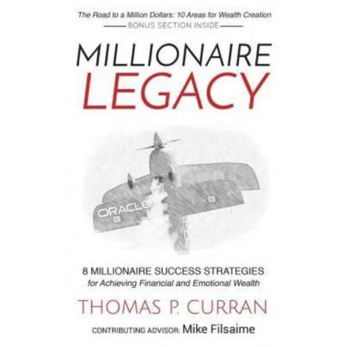Millionaire Legacy 8 Millionaire Success Strategies for Achieving Financial and Emotional Wealth